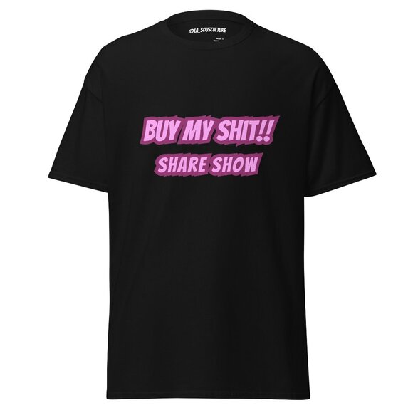 La Sousculture Tops - NWT - Sizes S to 3xl Buy My Sh*t Share Show Tee - Support the Struggle